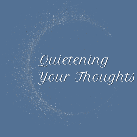 Quietening Your Thoughts - free gift @ lucindacuran.com