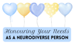 Honouring Your Needs as a Neurodiverse Person - LucindaCurran.com