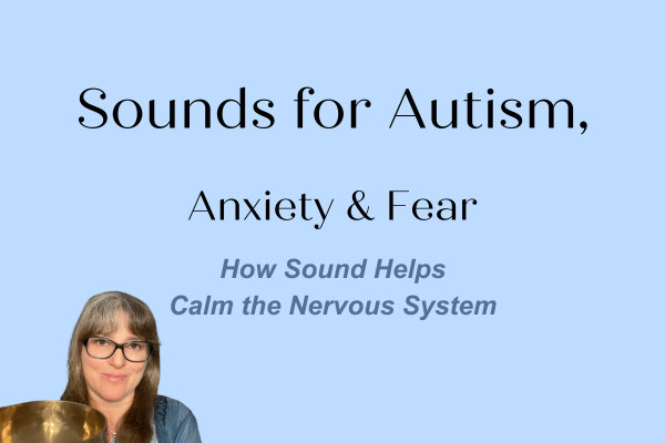 Sounds for Autism, Anxiety & Fear - LucindaCurran.com