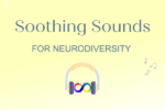 Soothing Sounds for Neurodiversity - LucindaCurran.com