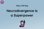 Why I Still Say Neurodivergence Is a Superpower - LucindaCurran.com