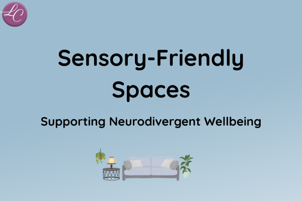 Sensory-Friendly Spaces: Supporting Neurodivergent Wellbeing