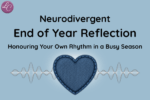 Neurodivergent End of Year Reflection - LucindaCurran.com
