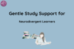 Gentle Study Support for Neurodivergent Learners - LucindaCurran.com