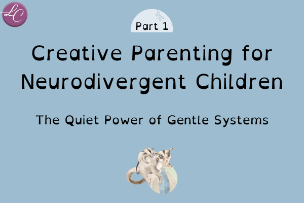 Creative Parenting for Neurodivergent Children – Part 1