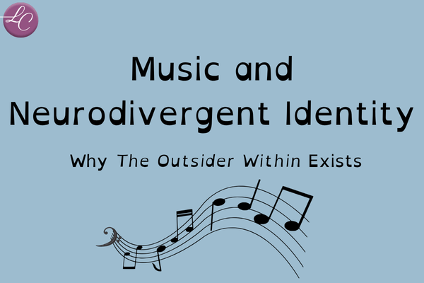 Why The Outsider Within Exists Music and Neurodivergent Identity - LucindaCurran.com