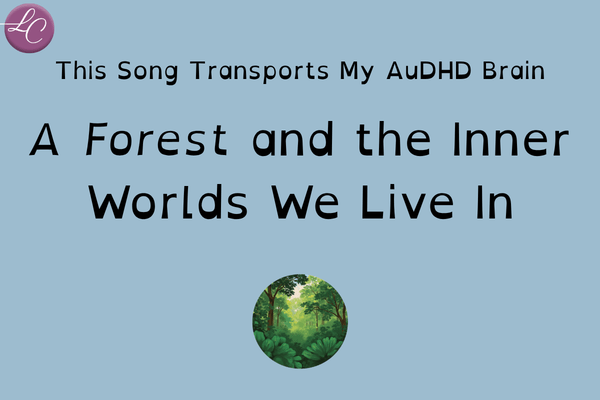 This Song Transports My AuDHD Brain - LucindaCurran.com