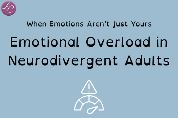 Emotional Overload in Neurodivergent Adults - LucindaCurran.com