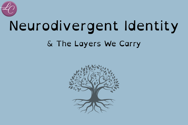 Neurodivergent Identity - LucindaCurran.com
