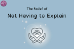The relief of not having to explain - LucindaCurran.com